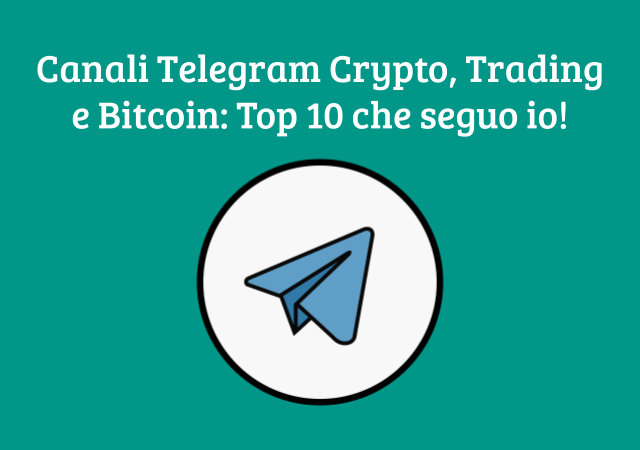 Canali Telegram Crypto, Trading e Bitcoin: la TOP 10 che seguo io!